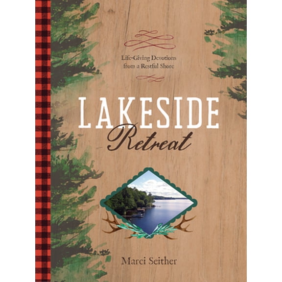 Pre-Owned Lakeside Retreat: Life-Giving Devotions from a Restful Shore (Hardcover) 1496453174 9781496453174