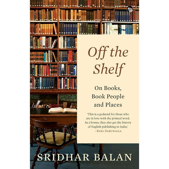 Off The Shelf: On Books, Book People and Places, (Paperback)