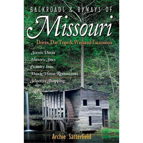 Backroads & Byways Backroads & Byways of Missouri: Drives, Day Trips & Weekend Excursions, Book 0, (Paperback)