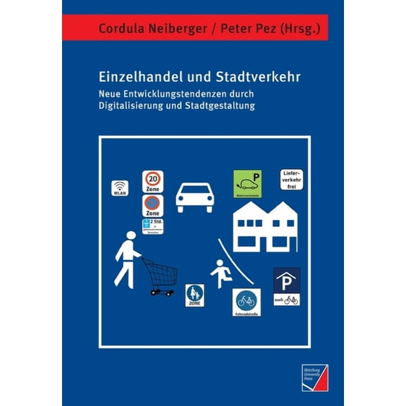 Einzelhandel und Stadtverkehr: Neue Entwicklungstendenzen durch Digitalisierung und Stadtgestaltung (Paperback)