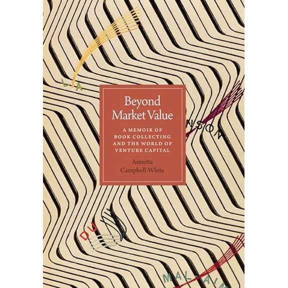 Pre-Owned Beyond Market Value: A Memoir of Book Collecting and the World of Venture Capital (Hardcover) 1477319352 9781477319352