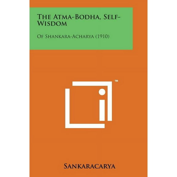 The Atma-Bodha, Self-Wisdom: Of Shankara-Acharya (1910), (Paperback)