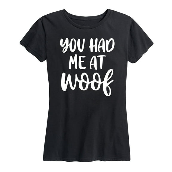 Instant Message - You Had Me At Woof - Women's Short Sleeve Graphic T-Shirt