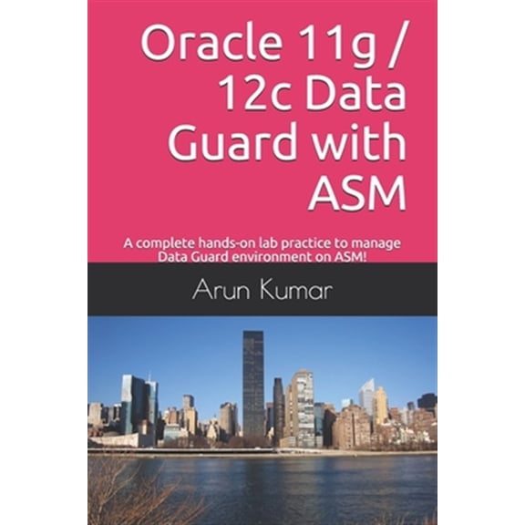 Pre-Owned Oracle 11g / 12c Data Guard with ASM : A complete hands-on lab practice to manage Data Guard environment on ASM! (Paperback)