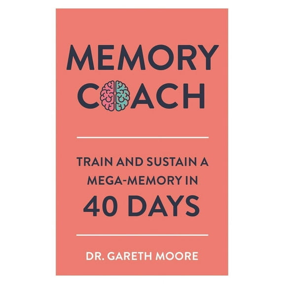 Memory Coach: Train and Sustain a Mega-Memory in 40 Days, (Paperback)