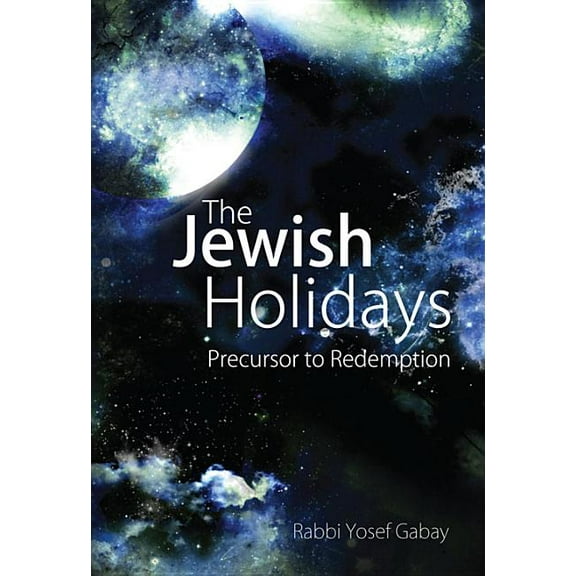 The Jewish Holidays : Precursor to Redemption (Hardcover)