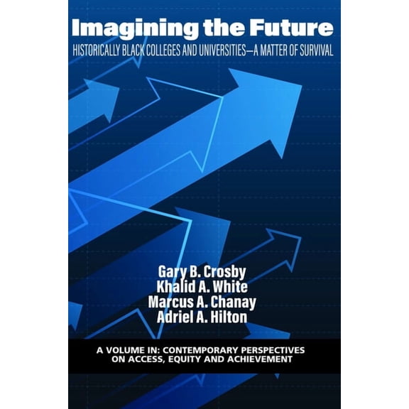 Contemporary Perspectives on Access, Equ Imagining the Future: Historically Black Colleges and Universities - A Matter of Survival, (Paperback)