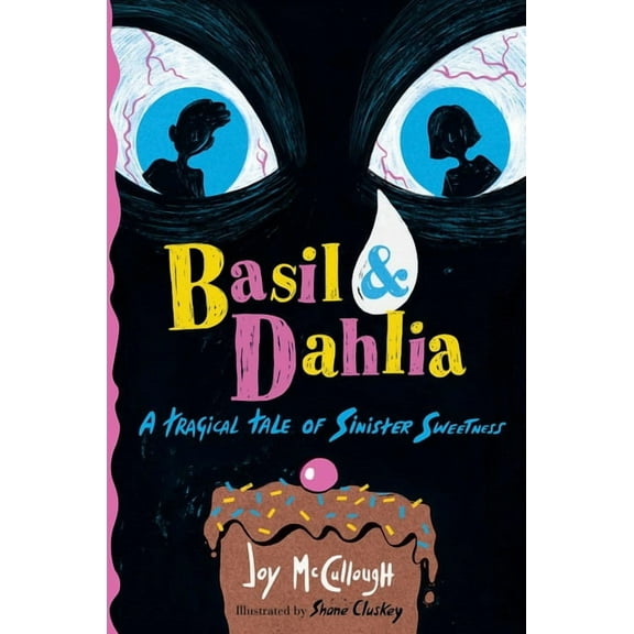 Basil & Dahlia: A Tragical Tale of Sinister Sweetness, (Hardcover)