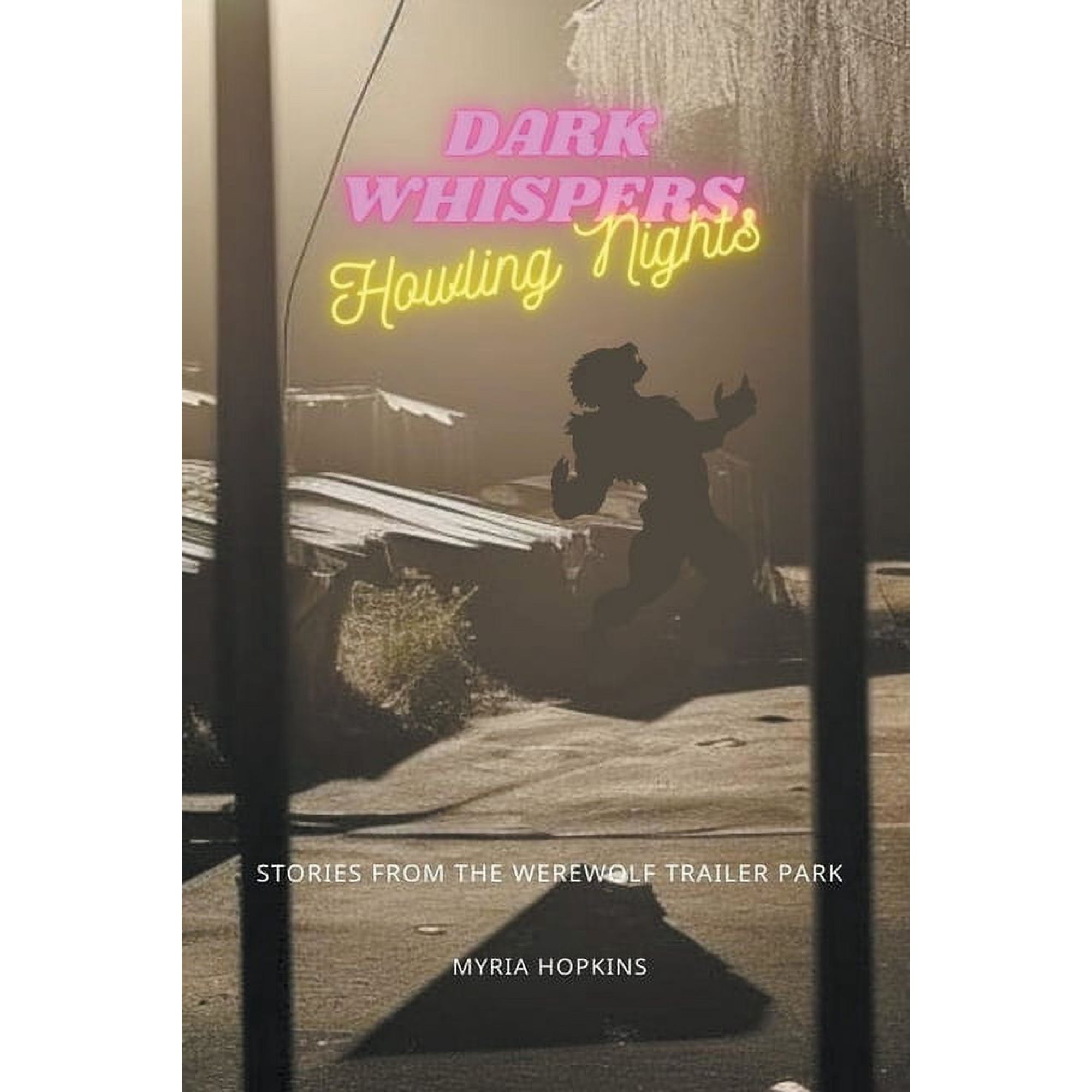 Dark Whispers Howling Nights: Stories from the Werewolf Trailer Park (Paperback)