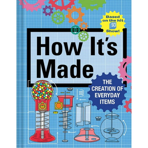 How It's Made: The Creation of Everyday Items, (Hardcover)