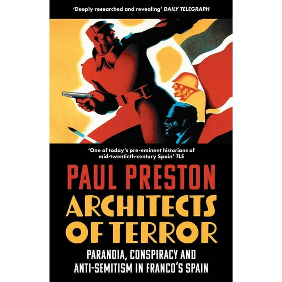 Architects of Terror: Paranoia, Conspiracy and Anti-Semitism in Franco's Spain, (Paperback)