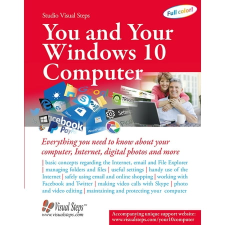 You and Your Windows 10 Computer : Everything you need to know about your computer, Internet, digital photos and (Best Version Of Internet Explorer For Windows Xp)