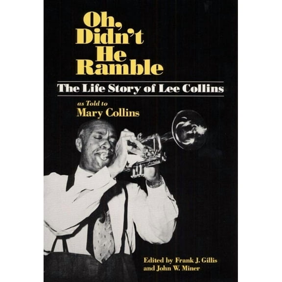 Music in American Life Oh, Didn't He Ramble: The Life Story of Lee Collins as Told to Mary Collins, (Paperback)