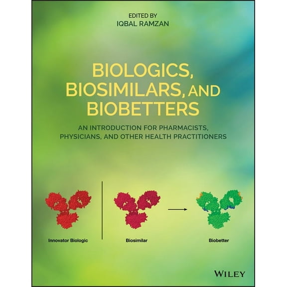 Biologics, Biosimilars, and Biobetters: An Introduction for Pharmacists, Physicians and Other Health Practitioners, (Paperback)