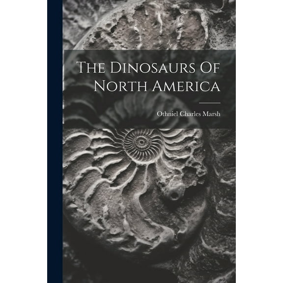 The Dinosaurs Of North America, (Paperback)