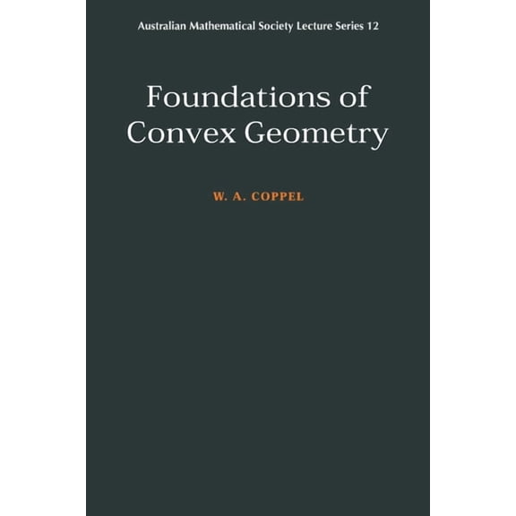 Australian Mathematical Society Lecture Foundations of Convex Geometry, Book 12, (Paperback)