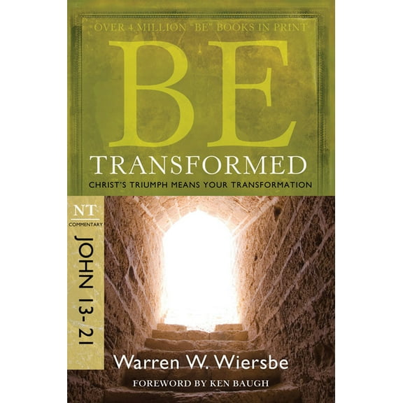 Be Series Commentary Be Transformed: NT Commentary John 13-21; Christ's Triumph Means Your Transformation, (Paperback)