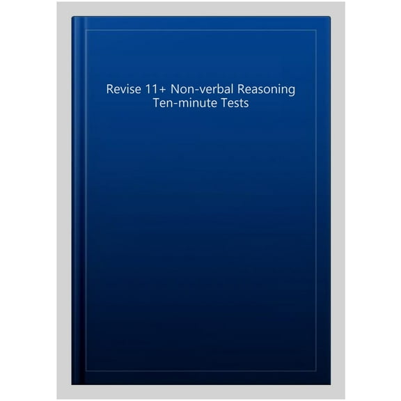 Revise 11 Non-Verbal Reasoning Ten-Minute Tests