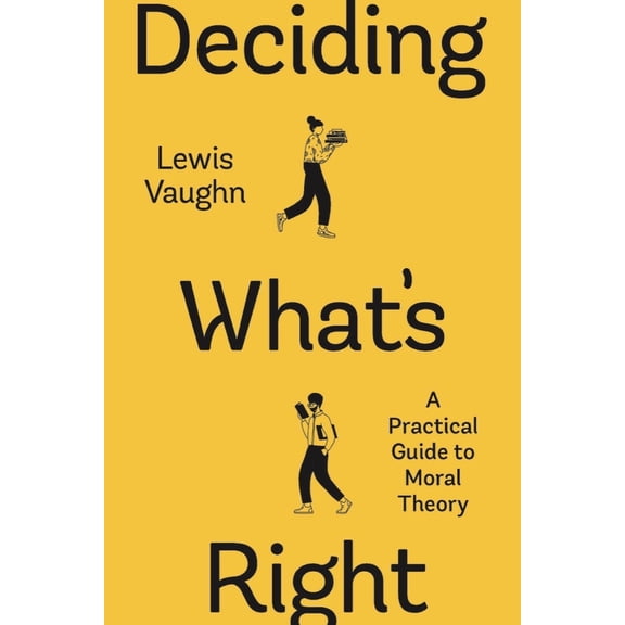 Pre-Owned Deciding What's Right: A Practical Guide to Moral Theory (Paperback) 1324071338 9781324071334
