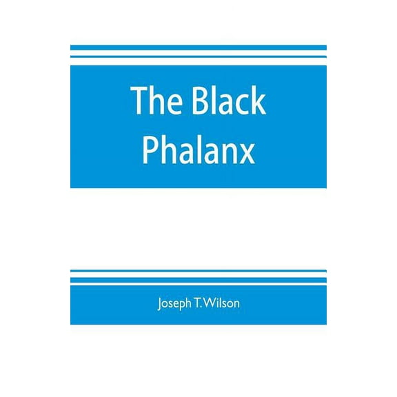 The black phalanx; a history of the Negro soldiers of the United States in the wars of 1775-1812, 1861-'65, (Paperback)