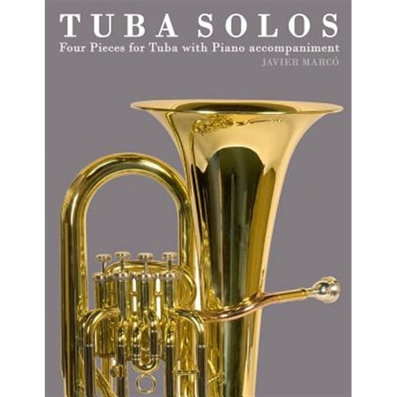 Tuba Solos : Four Pieces for Tuba With Piano Accompaniment