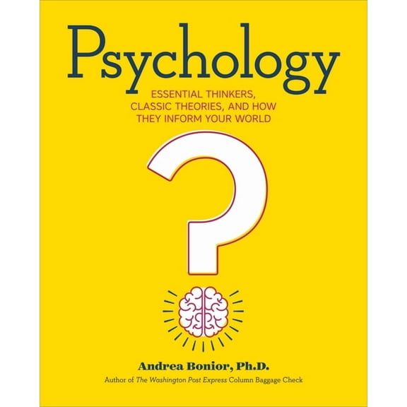 Psychology: Essential Thinkers, Classic Theories, and How They Inform Your World, (Paperback)