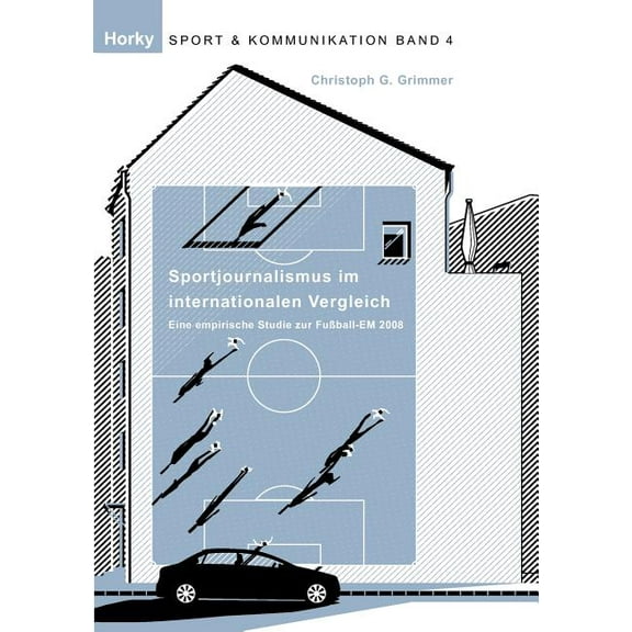 Sportjournalismus im internationalen Vergleich: eine empirische Studie zur Fußball-EM 2008, (Paperback)