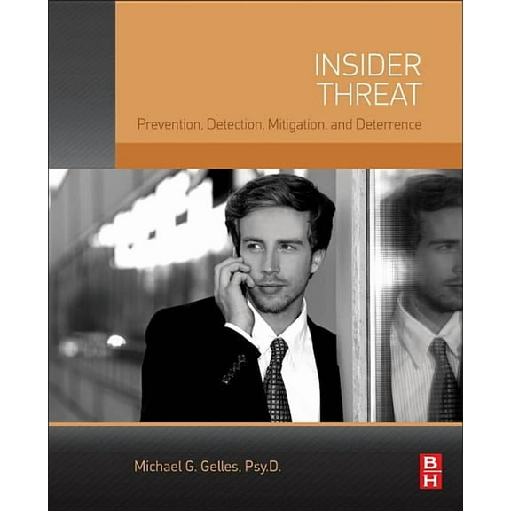 Insider Threat: Prevention, Detection, Mitigation, and Deterrence, (Paperback)