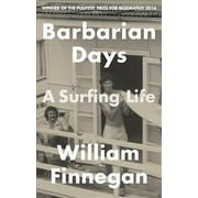 Barbarian Days: A Surfing Life