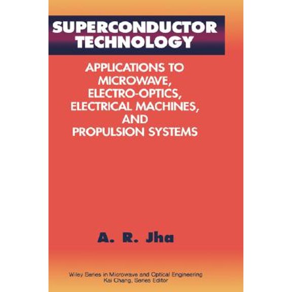 Pre-Owned Superconductor Technology: Applications to Microwave, Electro-Optics, Electrical Machines, and Propulsion Systems (Hardcover) 047117775X 9780471177753