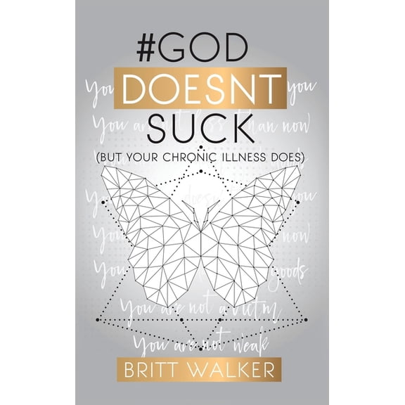God Doesn't Suck: (But Your Chronic Illness Does), (Hardcover)