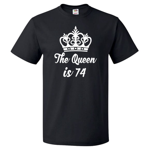 74th Birthday Gift For 74 Year Old Queen Is 74 T Shirt Gift