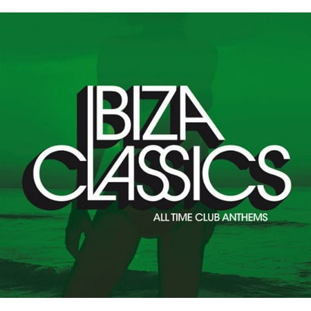 Ibiza Classics: All Time Club Anthems / Various (The Best Club Anthems Classics)