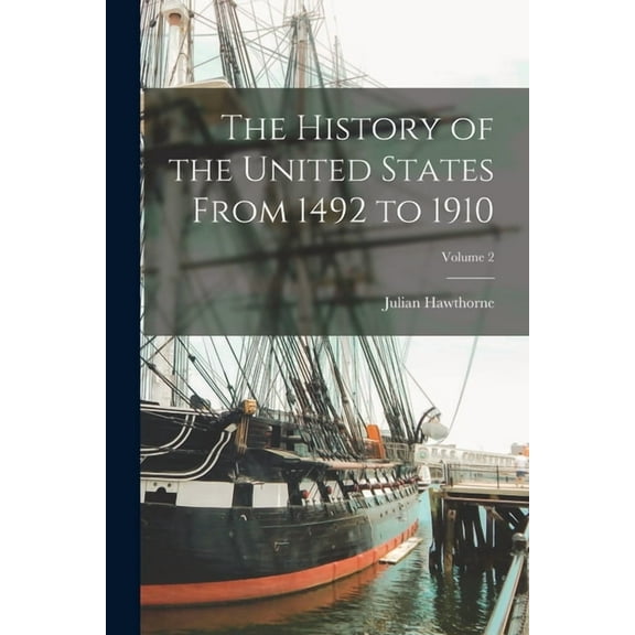 The History of the United States From 1492 to 1910; Volume 2, (Paperback)