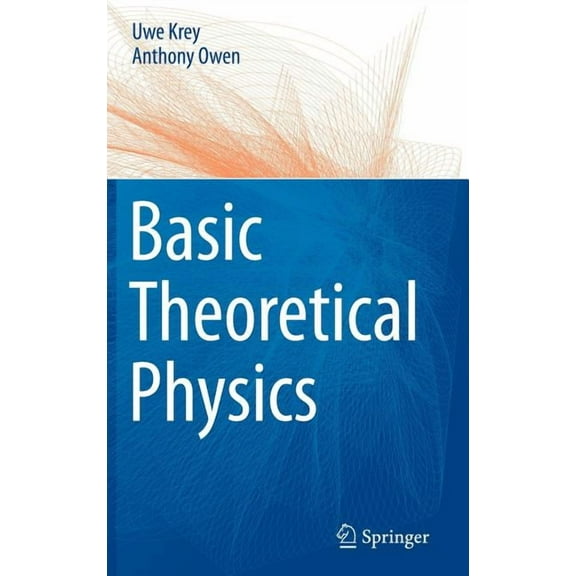 Basic Theoretical Physics: A Concise Overview, (Hardcover)