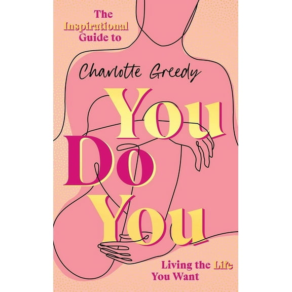 You Do You : The Inspirational Guide To Getting The Life You Want (Hardcover)