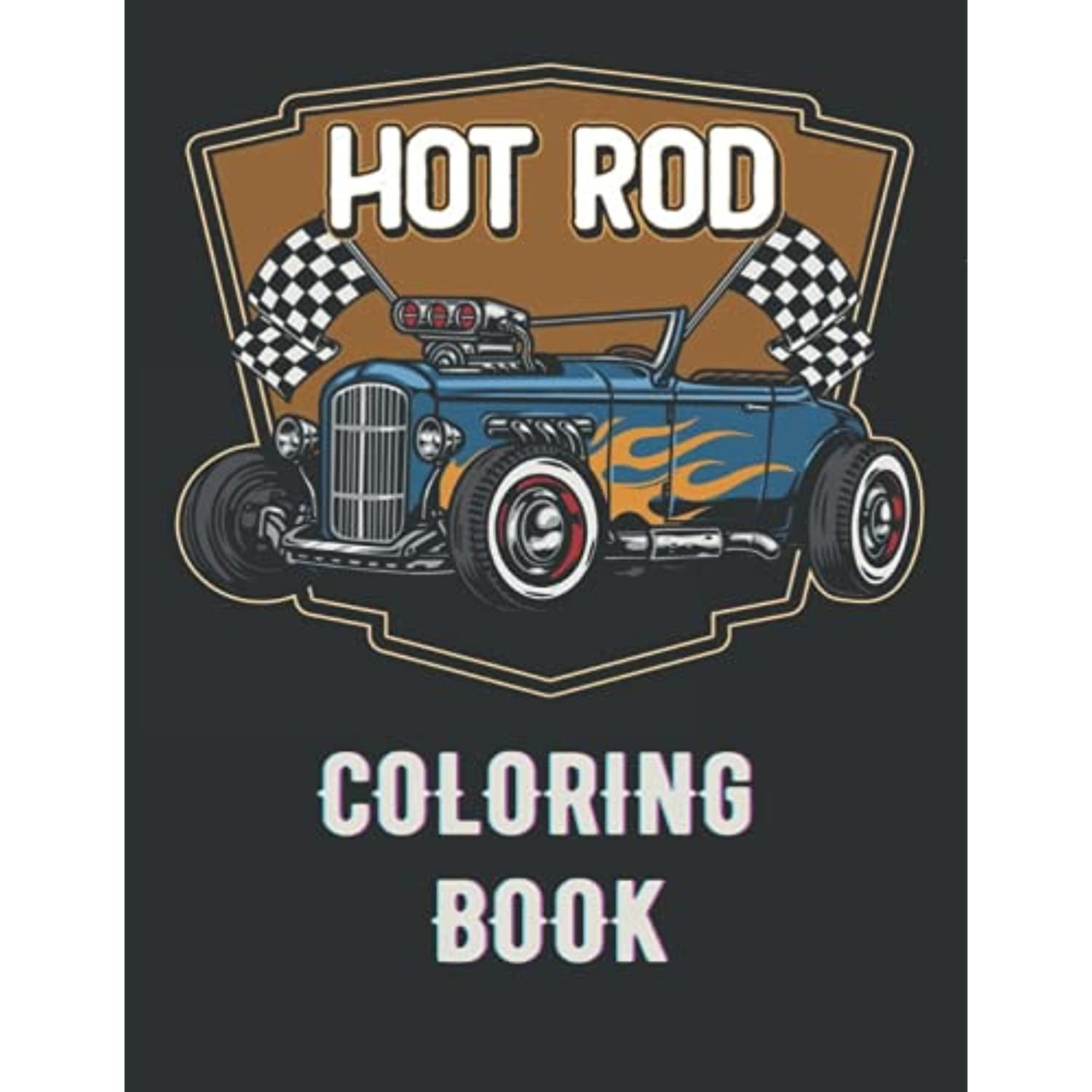 Hot Rod Coloring Book: for Adults,Kids,30 Plus Hot Rod Sketch Coloring ...