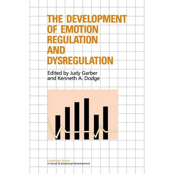 Cambridge Studies in Social and Emotiona The Development of Emotion Regulation and Dysregulation, (Hardcover)