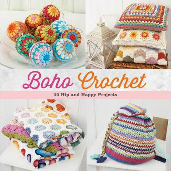 Pre-Owned Boho Crochet: 30 Hip and Happy Projects (Paperback) 1604685514 9781604685510