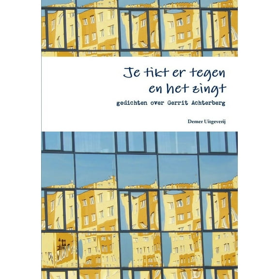 Je tikt er tegen en het zingt, gedichten over Gerrit Achterberg (Paperback)