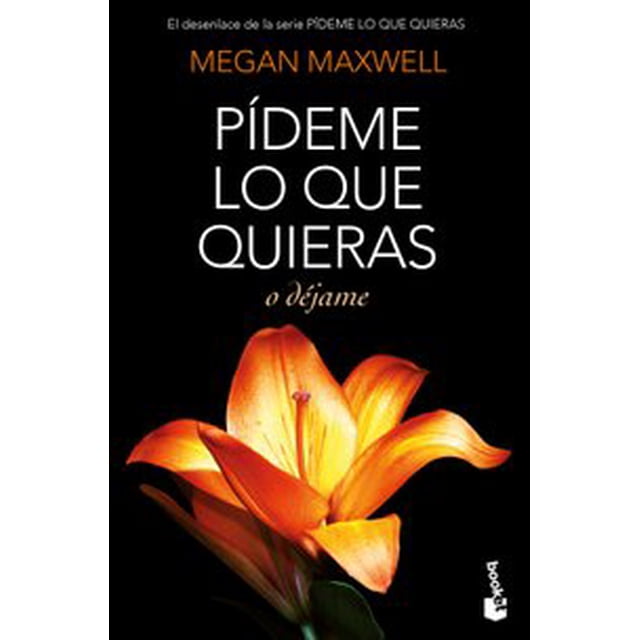 Pídeme lo que QUIERAS o déjame Megan Maxwell