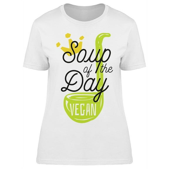 Soup Of The Day Vegan T-Shirt Women -Image by Shutterstock, Female Medium