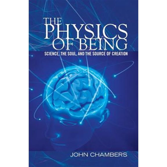 Pre-Owned Physics of Being : Science, the Soul, and the Source of Creation