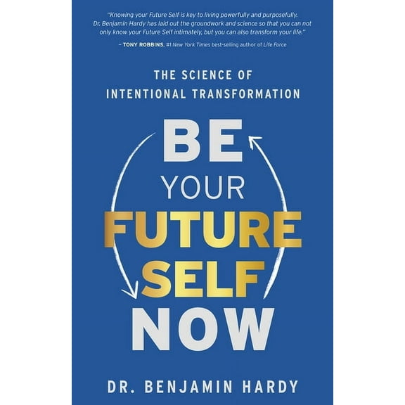 Be Your Future Self Now: The Science of Intentional Transformation, (Paperback)