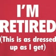 thumbnail image 3 of CafePress - I'm Retired This Is As Dressed Up As I Get Dark T - Men's Classic Graphic Cotton T-Shirt, 3 of 4