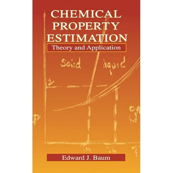 Chemical Property Estimation: Theory and Application, (Hardcover)
