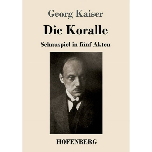 Die Koralle: Schauspiel in fünf Akten (Paperback)