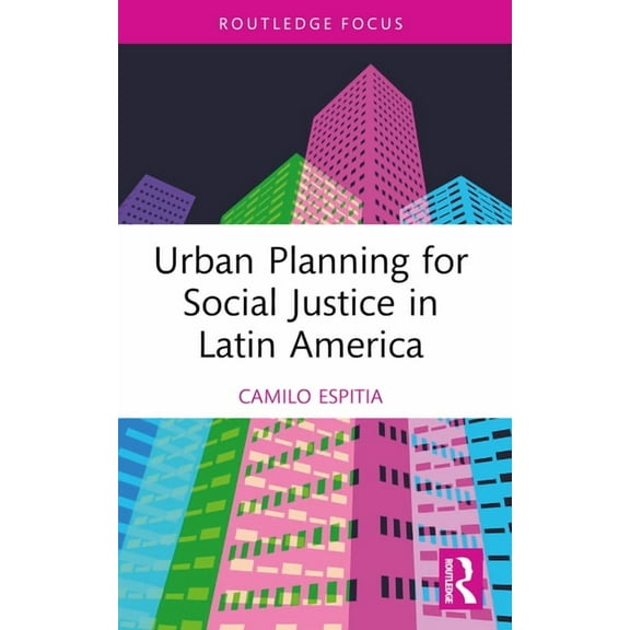Urban Planning for Social Justice in Latin America, (Paperback)