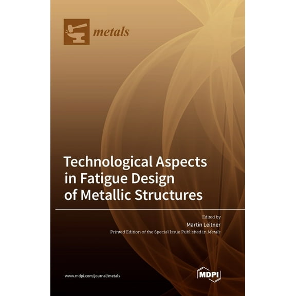 Technological Aspects in Fatigue Design of Metallic Structures, (Hardcover)