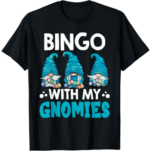 Bingo With My Gnomies Women Men Funny Bingo Gnome T-Shirt